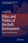 Image for Ethics and Politics of the Built Environment : Gardens of the Anthropocene