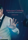 Image for Reluctant celebrity  : affect and privilege in contemporary stardom