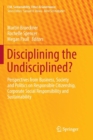 Image for Disciplining the Undisciplined? : Perspectives from Business, Society and Politics on Responsible Citizenship, Corporate Social Responsibility and Sustainability