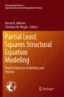 Image for Partial Least Squares Structural Equation Modeling : Recent Advances in Banking and Finance