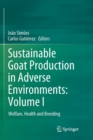 Image for Sustainable Goat Production in Adverse Environments: Volume I : Welfare, Health and Breeding