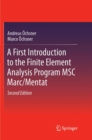 Image for A First Introduction to the Finite Element Analysis Program MSC Marc/Mentat