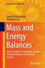 Image for Mass and energy balances  : basic principles for calculation, design, and optimization of macro/nano systems