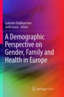 Image for A Demographic Perspective on Gender, Family and Health in Europe