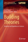 Image for Building Theories : Heuristics and Hypotheses in Sciences