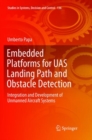 Image for Embedded Platforms for UAS Landing Path and Obstacle Detection : Integration and Development of Unmanned Aircraft Systems