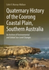 Image for Quaternary History of the Coorong Coastal Plain, Southern Australia : An Archive of Environmental and Global Sea-Level Changes
