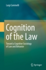 Image for Cognition of the law: toward a cognitive sociology of law and behavior