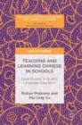 Image for Teaching and learning Chinese in schools  : case studies in quality language education