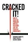 Image for Cracked it!: how to solve big problems and sell solutions like top strategy consultants