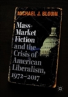 Image for Mass-Market Fiction and the Crisis of American Liberalism, 1972–2017