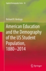 Image for American education and the demography of the US student population, 1880-2014.