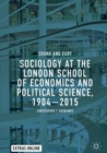 Image for Sociology at the London School of Economics and Political Science, 1904-2015: sound and fury