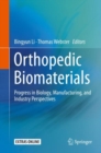 Image for Orthopedic Biomaterials: Progress in Biology, Manufacturing, and Industry Perspectives