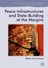 Image for Peace infrastructures and state-building at the margins