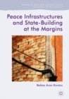 Image for Peace infrastructures and state-building at the margins