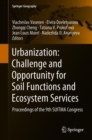 Image for Urbanization: Challenge and Opportunity for Soil Functions and Ecosystem Services : Proceedings of the 9th SUITMA Congress