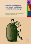 Image for Translocal childhoods and family mobility in east and north Europe