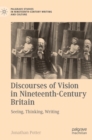 Image for Discourses of vision in nineteenth-century Britain  : seeing, thinking, writing