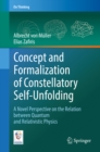 Image for Concept and Formalization of Constellatory Self-Unfolding: A Novel Perspective on the Relation between Quantum and Relativistic Physics