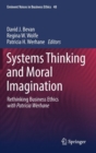Image for Systems Thinking and Moral Imagination : Rethinking Business Ethics with Patricia Werhane