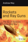 Image for Rockets and ray guns  : the sci-fi science of the Cold War