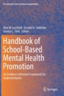 Image for Handbook of School-Based Mental Health Promotion : An Evidence-Informed Framework for Implementation