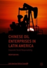 Image for Chinese oil enterprises in Latin America  : corporate social responsibility