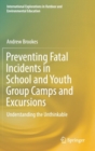 Image for Preventing fatal incidents in school and youth group camps and excursions  : understanding the unthinkable