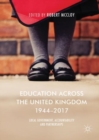 Image for Education across the United Kingdom 1944-2017: local government, accountability and partnerships