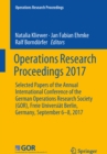 Image for Operations Research Proceedings 2017: Selected Papers of the Annual International Conference of the German Operations Research Society (GOR), Freie Universiat Berlin, Germany, September 6-8, 2017
