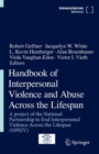 Image for Handbook of Interpersonal Violence and Abuse Across the Lifespan: A Project of the National Partnership to End Interpersonal Violence Across the Lifespan (NPEIV)
