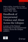 Image for Handbook of interpersonal violence and abuse across the lifespan  : a project of the National Partnership to End Interpersonal Violence across the lifespan (NPEIV)