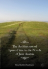 Image for The architecture of space-time in the novels of Jane Austen