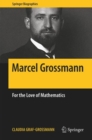 Image for Marcel Grossmann : For the Love of Mathematics