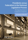 Image for Presidents versus federalism in the national legislative process: the Argentine Senate in comparative perspective