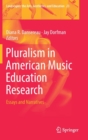 Image for Pluralism in American Music Education Research : Essays and Narratives