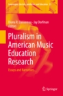 Image for Pluralism in American Music Education Research: Essays and Narratives : 23