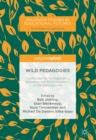 Image for Wild pedagogies: touchstones for re-negotiating education and the environment in the Anthropocene