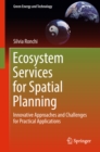 Image for Ecosystem Services for Spatial Planning: Innovative Approaches and Challenges for Practical Applications