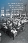 Image for Women&#39;s work and politics in WWI America  : the Munsingwear family of Minneapolis