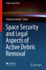Image for Space Security and Legal Aspects of Active Debris Removal