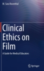 Image for Clinical Ethics on Film : A Guide for Medical Educators