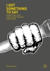 Image for I got something to say  : gender, race, and social consciousness in rap music