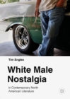 Image for White Male Nostalgia in Contemporary North American Literature