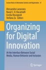 Image for Organizing for Digital Innovation : At the Interface Between Social Media, Human Behavior and Inclusion