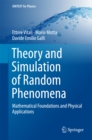 Image for Theory and simulation of random phenomena: mathematical foundations and physical applications