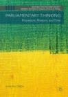 Image for Parliamentary thinking: procedure, rhetoric and time