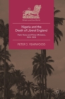 Image for Nigeria and the death of liberal England  : palm nuts and prime ministers, 1914-1916