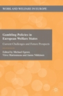 Image for Gambling policies in European welfare states  : current challenges and future prospects